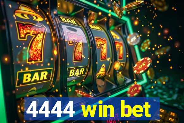 4444 win bet